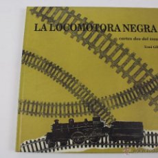 Libros de segunda mano: L-3240. LA LOCOMOTORA NEGRA. CARTES DES DEL TREN. TONI GILI. 1996.