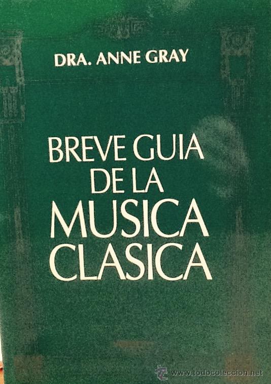 Libros de segunda mano: Breve gu&iacute;a de la musica cl&aacute;sica . Dra . Anne Gray . vergara editores.