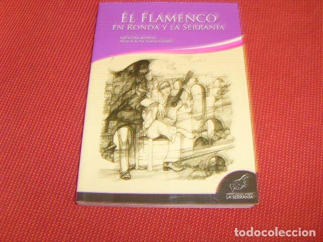 Libros de segunda mano: EL FLAMENCO EN RONDA Y LA SERRANIA . GABRIEL OLEA Y MARI DE LA PAZ TENORIO