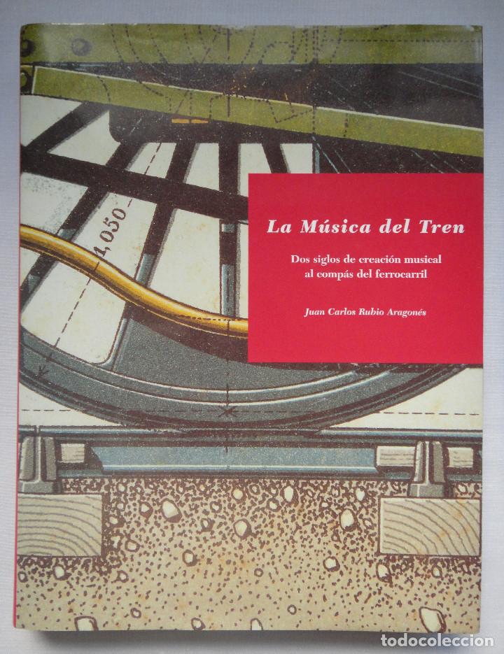 Gebrauchte B&uuml;cher: LA M&Uacute;SICA DEL TREN, DOS SIGLOS DE CREACI&Oacute;N MUSICAL AL COMP&Aacute;S DEL FERROCARRIL. COMO NUEVO!!!