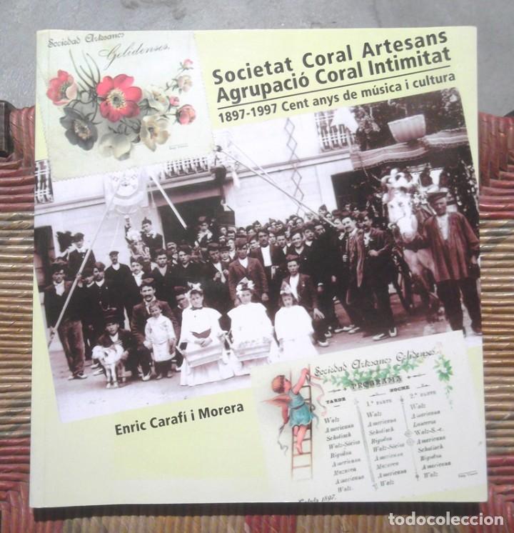 Libros de segunda mano: Societat Coral Artesans Gelida Agrupaci&oacute; Coral Intimitat 1897-1997 Cent anys m&uacute;sica i cultura