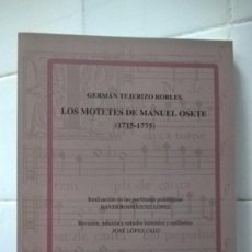 Livres d'occasion: LOS MOTETES DE MANUEL OSETE ( 1715-1775 ) GERMÁN TEJERIZO ROBLES – LIBRO NUEVO. Lote 92686190