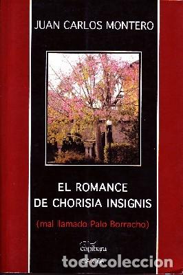 Second hand books: EL ROMANCE DE CHORISIA INSIGNIS (MAL LLAMADO PALO BORRACHO). MONTERO, JUAN CARLOS. NR-328