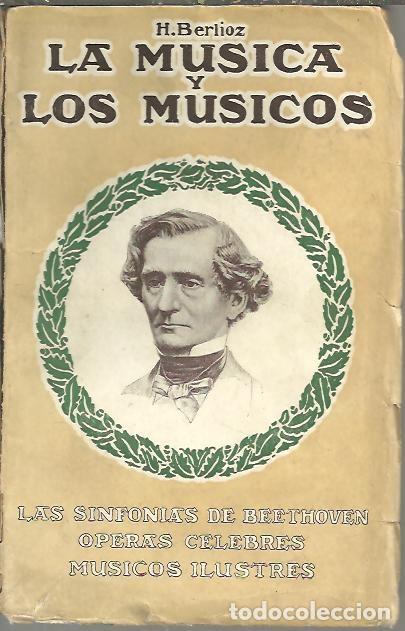 Libri di seconda mano: LA MUSICA Y LOS MUSICOS. - BERLIOZ, H.
