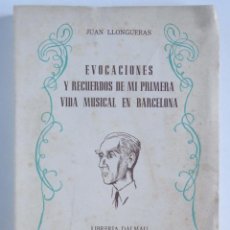 Libros de segunda mano: EVOCACIONES Y RECUERDOS DE MI PRIMERA VIDA MUSICAL EN BARCELONA - JUAN LLONGUERAS - INTONSO. Lote 110755739