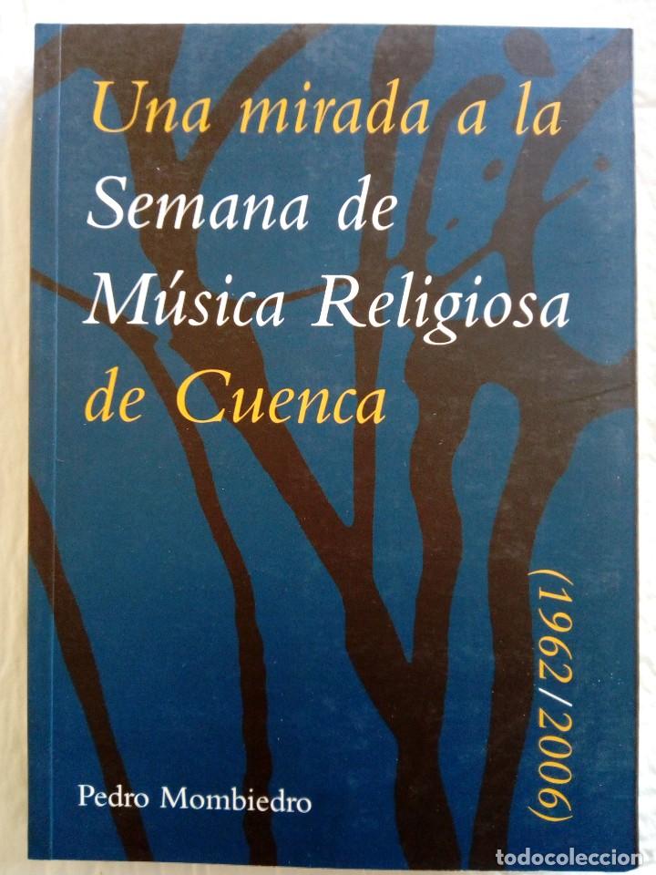 Gebrauchte B&uuml;cher: Una mirada a la semana de M&uacute;sica Religiosa de Cuenca (1992/2006). Pedro Mombiedro