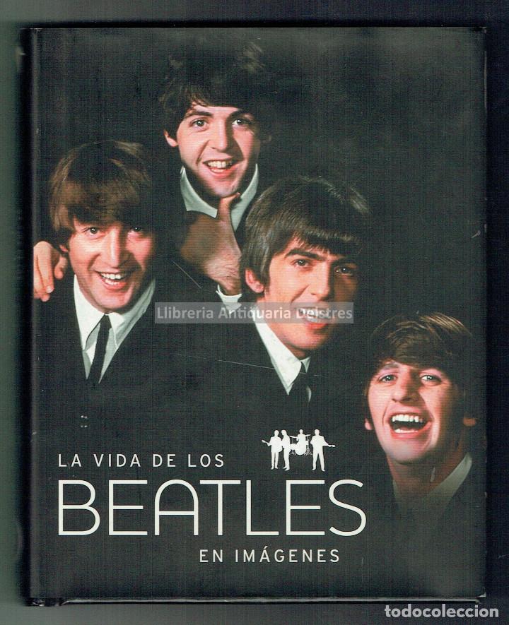 Gebrauchte B&uuml;cher: [Beatles. M&uacute;sica. Pop] La vida de los Beatles en im&aacute;genes. Barcelona, Parragon, 2010.