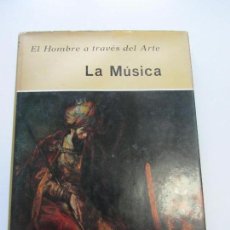 Libros de segunda mano: EL HOMBRE A TRAVÉS DE SU ARTE VOL 2 LA MÚSICA VIVES 1965 CSD97. Lote 114677215