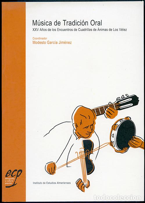 Libri di seconda mano: M&uacute;sica de tradici&oacute;n oral. XXV a&ntilde;os de los Encuentros de Cuadrillas de &Aacute;nimas de Los V&eacute;lez (Almer&iacute;a)