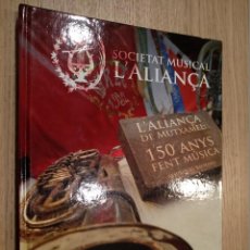 Libros de segunda mano: SOCIETAT MUSICAL- L´ ALIANÇA DE MUTXAMEL 150 ANYS FENT MUSICA