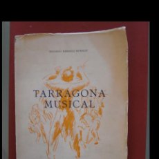 Libros de segunda mano: TARRAGONA MUSICAL. (UN SIGLO DE VIDA ARTÍSTICA 1850-1950). EDUARDO BAIXAULI MORALES