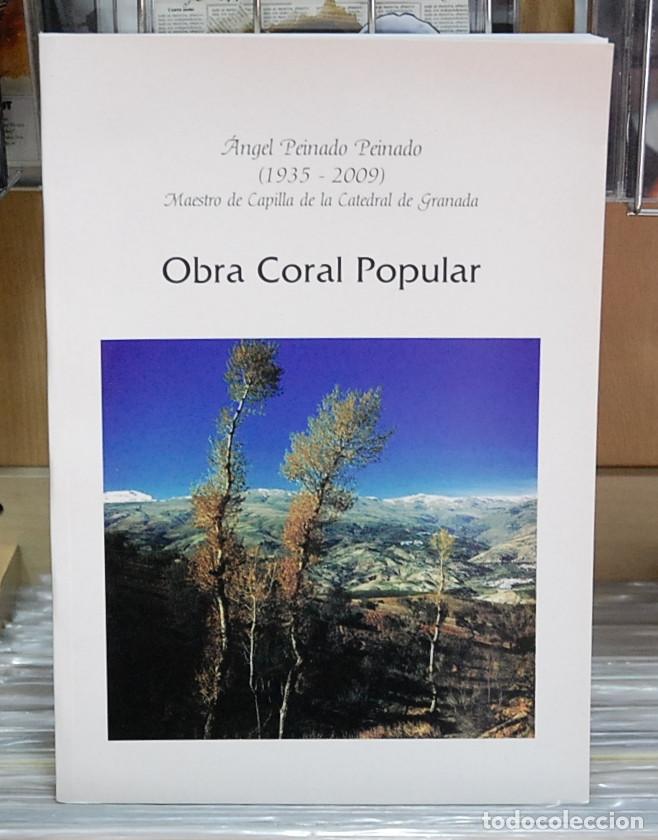 Libros de segunda mano: Obra coral popular. Angel Peinado Peinado (1935-2009) maestro de capilla de la catedral de Granada
