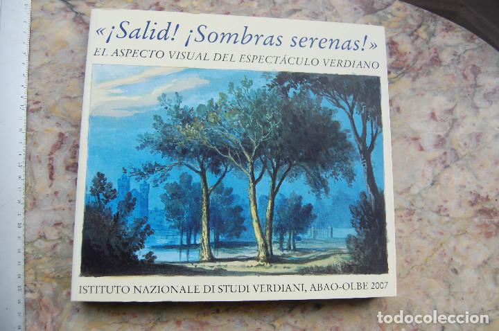 Libros de segunda mano: &iexcl;SALID! &iexcl;SOMBRAS SERENAS! EL ASPECTO VISUAL DEL ESPECTACULO VERDIANO.EDIT.INSTITUTO DI STUDI VERDIAN - Foto 1