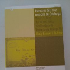 Libros de segunda mano: INVENTARIS DELS FONS MUSICALS DE CATALUNYA. V.3: FONS DEL MUSEU DE LA MEDITERRÀNIA DE TORROELLA DE M