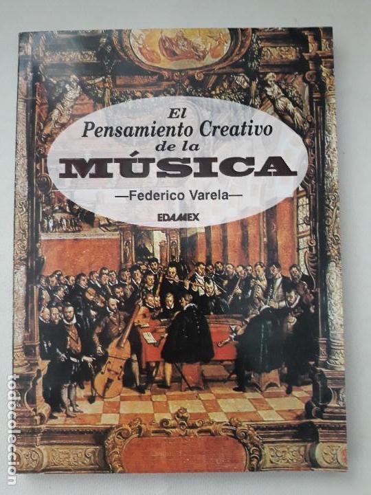 Gebrauchte B&uuml;cher: El pensamiento creativo de la m&uacute;sica. Federico Varela. EDAMEX. M&eacute;xico, D.F. 1997.