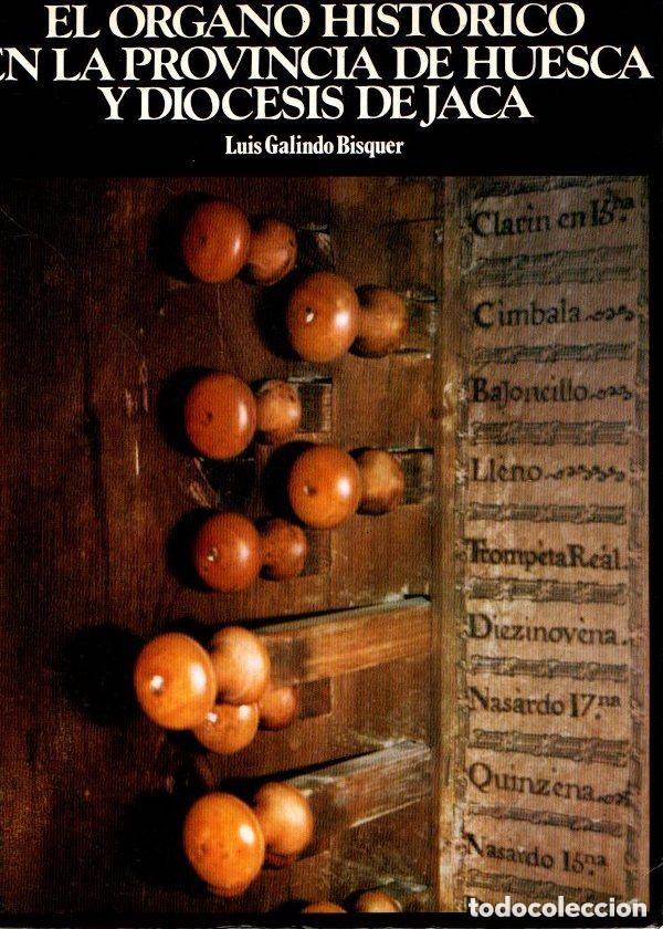 Gebrauchte B&uuml;cher: EL &Oacute;RGANO HIST&Oacute;RICO EN LA PROVINCIA DE HUESCA Y DI&Oacute;CESIS DE JACA.LUIS GALINDO BISQUER. 1983