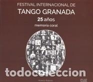 Libros de segunda mano: FESTIVAL INTERNACIONAL DE TANGO GRANADA. 25 A&Ntilde;OS. MEMORIA CORAL