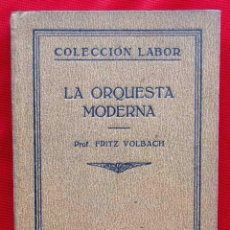 Libros de segunda mano: LA ORQUESTA MODERNA. AÑO: 1928. EDITORIAL LABOR. ILUSTRADO. FRITZ VOLBACH.
