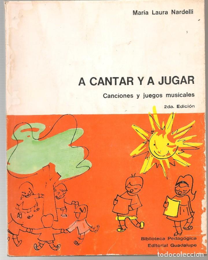 Libros de segunda mano: NARDELI,M.Laura ,A CANTAR Y JUGAR canciones y juegos musicales ,1969 ....