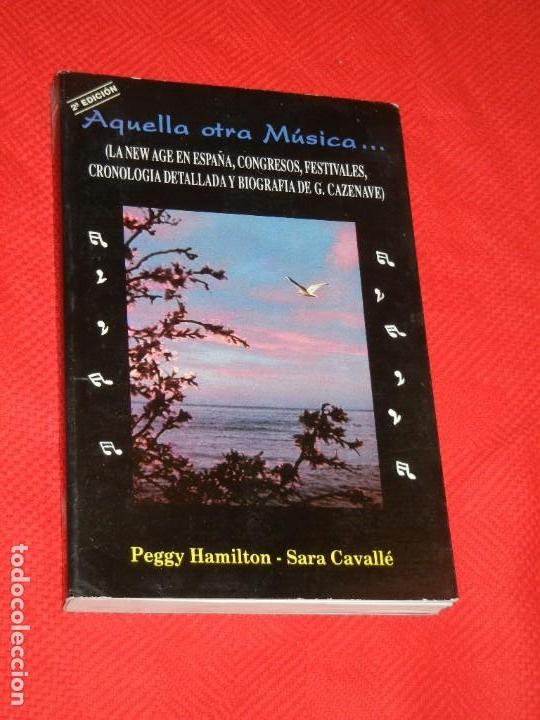 Libros de segunda mano: Aquella Otra M&uacute;sica (La New Age en Espa&ntilde;a) Biogr. Guillermo Cazenave - Peggy Hamilton,Sara Cavall&eacute;