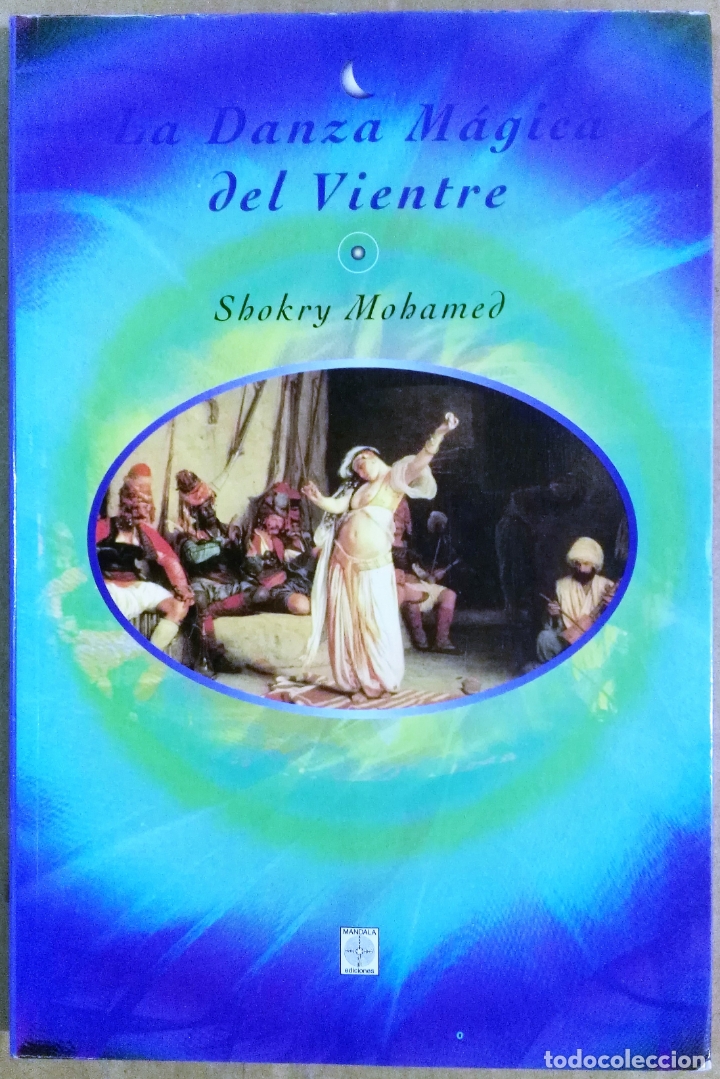 LA DANZA MÁGICA DEL VIENTRE : Mohamed, Shokry: : Libros