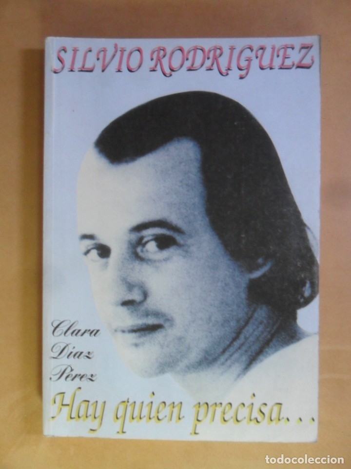 Libri di seconda mano: HAY QUIEN PRECISA&hellip; SILVIO RODRIGUEZ - CLARA DIAZ PEREZ - ED. MUSICA MUNDANA - 2000