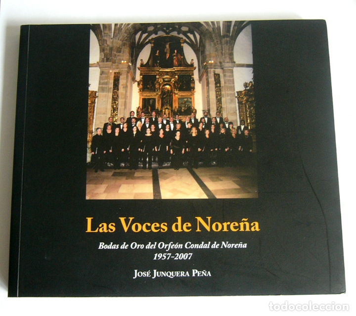 Libri di seconda mano: LAS VOCES DE NORE&Ntilde;A - BODAS DE ORO DEL ORFEON CORAL DE NORE&Ntilde;A . 1957 / 2007 - JOSE JUNQUERA PE&Ntilde;A
