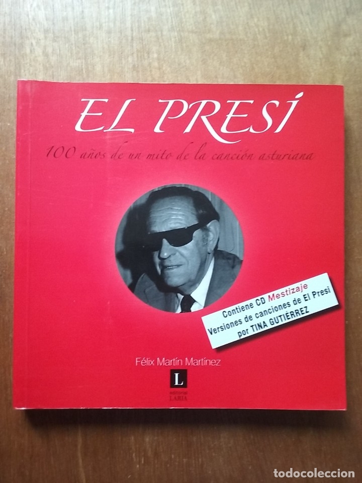 Gebrauchte B&uuml;cher: EL PRESI 100 A&Ntilde;OS DE UN MITO DE LA CANCION ASTURIANA, FELIX MARTIN MARTINEZ, ASTURIAS, LARIA, TONADA