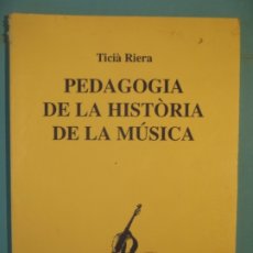 Livres d'occasion: PEDAGOGIA DE LA HISTORIA DE LA MUSICA - TICIA RIERA - L'AIXERNADOR EDICIONS, 1995 (EN CATALA). Lote 178887301