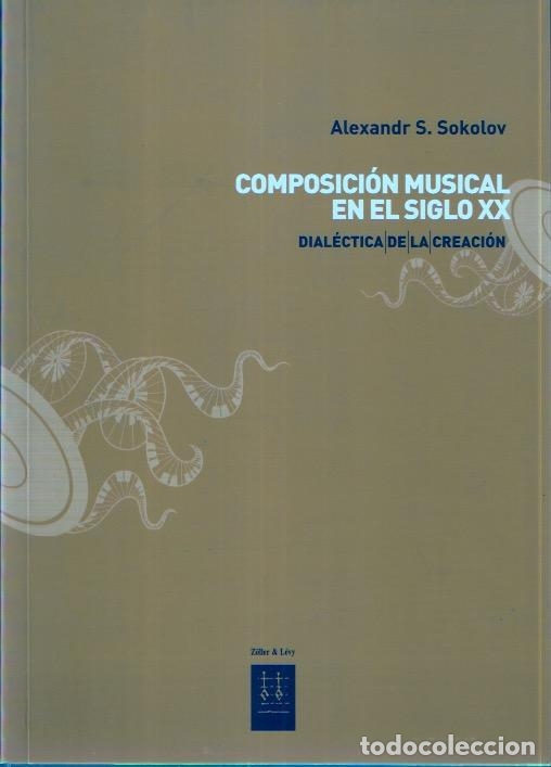 Livres d'occasion: Composici&oacute;n musical en el siglo XX. Dial&eacute;ctica de la creaci&oacute;n - Sokolov, Alexandr S.