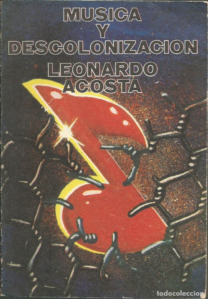 Libri di seconda mano: M&uacute;sica y descolonizaci&oacute;n. Leonardo Acosta. 1a. Ed. 1982.