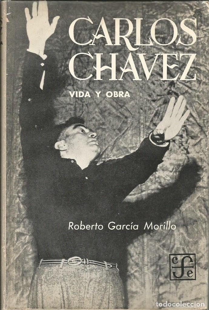Libri di seconda mano: Carlos Chavez. Vida y Obra. Roberto Garc&iacute;a Morillo. 1a. Edici&oacute;n.