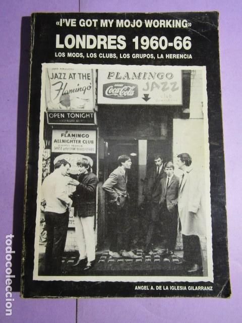 Gebrauchte B&uuml;cher: I&acute;VE GOT MY MOJO WORKING - LONDRES 1960-66; A. DE LA IGLESIA GILARRANZ, Angel
