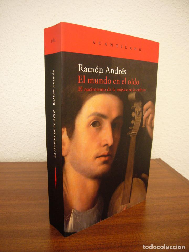 Libros de segunda mano: RAM&Oacute;N ANDR&Eacute;S: EL MUNDO EN EL O&Iacute;DO. EL NACIMIENTO DE LA M&Uacute;SICA EN LA CULTURA (ACANTILADO) PERFECTO