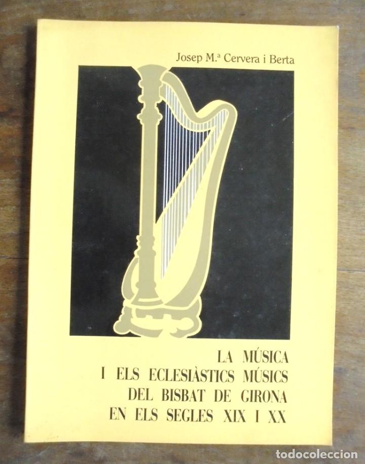 Livres d'occasion: La m&uacute;sica i els eclesi&agrave;stics m&uacute;sics del Bisbat de Girona en els segles XIX i XX Josep M.&ordf; Cervera