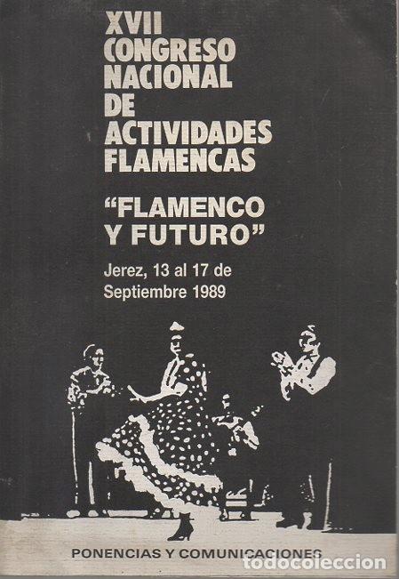 Livres d'occasion: XVII CONGRESO NACIONAL DE ACTIVIDADES FLAMENCAS. FLAMENCO Y FUTURO. JEREZ, 13 AL 17 DE SEPTIEMBRE 19