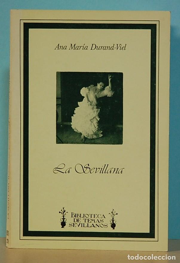 Libri di seconda mano: LA SEVILLANA. Col. Biblioteca de Temas Sevillanos, 28. ANA MARIA DURAND. VIEL, 1983