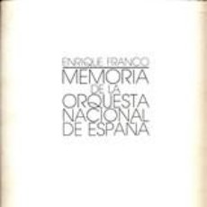 Libros de segunda mano: MEMORIA DE LA ORQUESTA NACIONAL DE ESPAÑA - ENRIQUE FRANCO. Lote 207030887