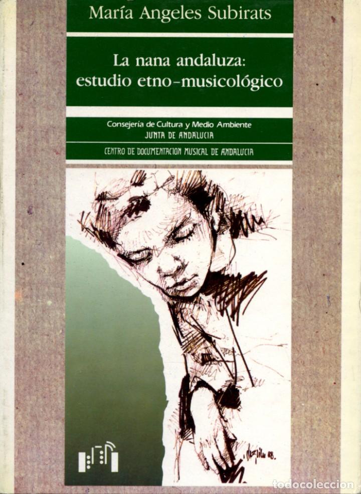 Second hand books: Mar&iacute;a &Aacute;ngeles Subirats-LA NANA ANDALUZA: ESTUDIO ETNO-MUSICOL&Oacute;GICO. Granada.1990. Pp. 265