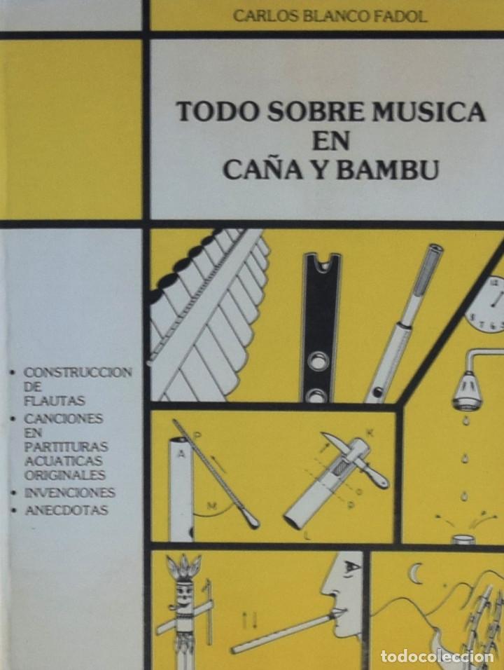 Libros de segunda mano: TODO SOBRE M&Uacute;SICA EN CA&Ntilde;A Y BAMB&Uacute; - Carlos BLANCO FADOL