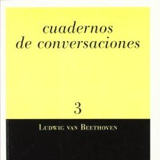 Libros de segunda mano: CUADERNOS DE CONVERSACIONES 3 LUDWING VAN BEETHOVEN. Lote 210332788