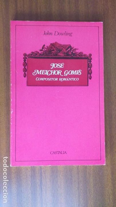 Libros de segunda mano: Jos&eacute; Melchor Gomis, compositor rom&aacute;ntico --- John Dowling - Foto 1