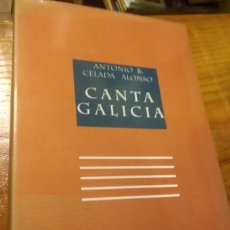 Libros de segunda mano: CANTA GALICIA - ANTONIO B. CELADA ALONSO. Lote 217843397