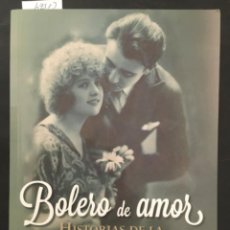 Libros de segunda mano: BOLERO DE AMOR, HISTORIAS DE LA CANCION ROMANTICA, MANUEL ROMAN. Lote 218270758