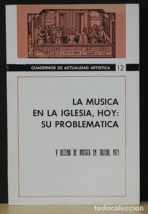 Second hand books: LMV - LA MUSICA EN LA IGLESIA, HOY: SU PROBLEMATICA V DECENA DE MUSICA EN TOLEDO 1973.