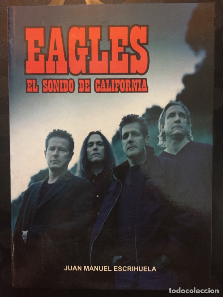 Livres d'occasion: EAGLES : EL SONIDO DE CALIF&Oacute;RNIA de J.M.ESCRIHUELA Ed QUARENTENA ( 2005 )