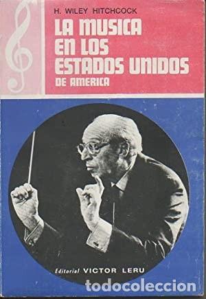 Libros de segunda mano: La m&uacute;sica en los Estados Unidos de Am&eacute;rica. H. Wiley Hitchcock