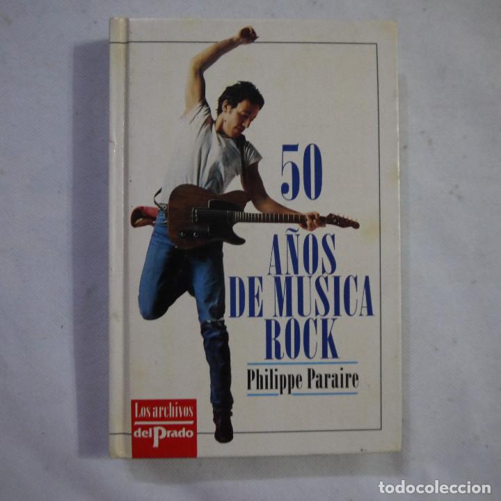 Gebrauchte B&uuml;cher: 50 A&Ntilde;OS DE M&Uacute;SICA ROCK - PHILIPPE PARAIRE - EDICIONES DEL PRADO - 1992
