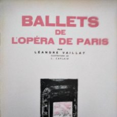 Libros de segunda mano: BALLETS DE L'OPÉRA DE PARIS - LÉANDRE VAILLANT - 1947 - EJEMPLAR NUMERADO - FRANCÉS. Lote 228459460