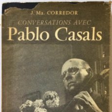 Libros de segunda mano: CONVERSATIONS AVEC PABLO CASALS. - CORREDOR, JOSÉ MARIA.. Lote 237856320